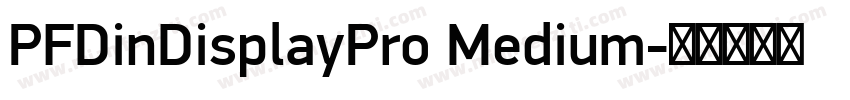PFDinDisplayPro Medium字体转换